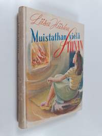 Muistathan vielä Stiinan : tyttöromaani