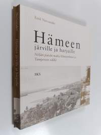 Hämeen järville ja harjuille : neljän päivän matka Hämeenlinnan ja Tampereen välillä