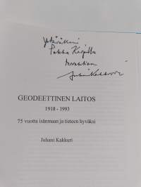 Geodeettinen laitos 1918-1993 : 75 vuotta isänmaan ja tieteen hyväksi (signeerattu, tekijän omiste)