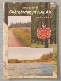 Skärgårdsbyn Kalax : så har det varit [ Borgå Porvoo ]