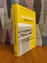 Akatemiasta markkinapaikalle : johtaminen ja markkinointi aikansa kuvina