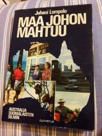 Maa johon mahuu / Juhani Lompolo 1975. Austraaliaa suomalaisen silmin. Paikkakunta selostuksia. Henkilökuvauksia,   suomalaisten elinkeinoja,vapaa aikaa. 33 kuvaa