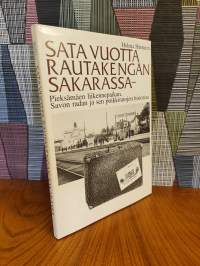 Sata vuotta rautakengän sakarassa : Pieksämäen liikennepaikan, Savon radan ja sen poikkiratojen historiaa