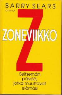 Zoneviikko - 7 päivää, jotka muuttavat elämäsi. 2011. (ruokavalio, ravinto, dieetti, laihduttaminen, kokonaisterveys)