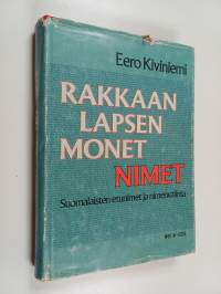 Rakkaan lapsen monet nimet : suomalaisten etunimet ja nimenvalinta