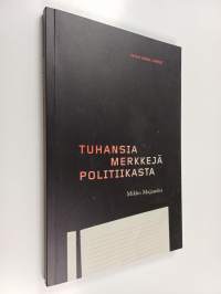 Tuhansia merkkejä politiikasta : ajankohtaiskommentaarien kronikkaa 2012-2013