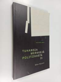Tuhansia merkkejä politiikasta II : ajankohtaiskommentaarien kronikkaa 2013-2015