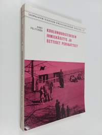 Koulunuudistuksen ihmiskäsitys ja eettiset periaatteet : maamme koulunuudistusta vuosina 1956-1975 koskevien komiteanmietintöjen käsitys ihmisestä ja eettisistä p...