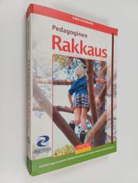 Pedagoginen rakkaus : kasvattaja elämän tarkoituksen ja ihmisen arvoituksen äärellä (signeerattu, tekijän omiste)