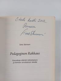 Pedagoginen rakkaus : kasvattaja elämän tarkoituksen ja ihmisen arvoituksen äärellä (signeerattu, tekijän omiste)