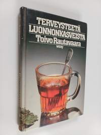 Terveysteetä luonnonkasveista