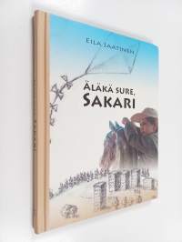 Äläkä sure, Sakari