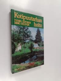 Kotipuutarhan hoito : oikeat hoito-ohjeet vuodenaikojen mukaan