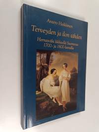 Terveyden ja ilon tähden : Herrasväki liikkellä Suomessa 1700- ja 1800-luvuilla