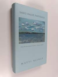 Savo, rajat, papukaija : päiväkirjastani 2006-2007