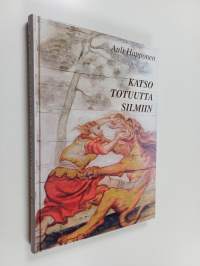 Katso totuutta silmiin