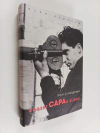 Sotaa ja samppanjaa : Robert Capan elämä