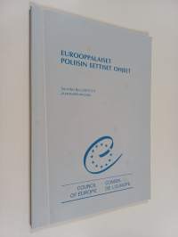 Eurooppalaiset poliisin eettiset ohjeet : Euroopan neuvoston ministerikomitean 19. päivänä syyskuuta 2001 hyväksymä suositus (2001) 10 eurooppalaisiksi poliisin e...