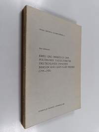 Krieg und Frieden in der politischen Tagesliteratur Deutschlands zwischen Baseler und Luneviller Frieden (1795-1801) (signeerattu, tekijän omiste)