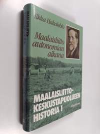 Maalaisliitto-Keskustapuolueen historia 1 : Maalaisliitto autonomian aikana 1906-1917