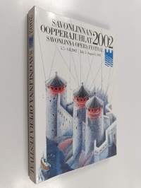 Savonlinnan oopperajuhlat 2002 = Savonlinna operafestival 2002 = Savonlinna Opera Festival 2002 = Savonlinna Opernfestspiele 2002