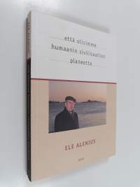 Että olisimme humaanin sivilisaation planeetta