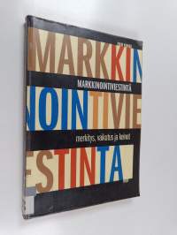 Markkinointiviestintä : merkitys, vaikutus ja keinot