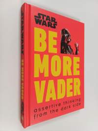 Be more Vader : Assertive thinking from the dark side