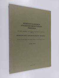 Hereditaarinen angioneuroottinen ödeema - Seisemän suomalisen suvun kliininen, immunologinen ja geneettinen tutkimus (signeerattu, tekijän omiste)