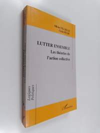 Lutter ensemble : les théories de l&#039;action collective