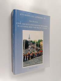 Civil Society and Nation Building in Estonia and the Baltic States : Impact of Traditions on Mobilization and Transition 1986-2000 : Historical and Sociological S...