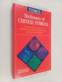 Times Dictionary of Chinese Symbols - An Essential Guide to the Hidden Symbols in Chinese Art, Customs and Beliefs