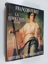 Histoire de France Hachette : La Révolution : De Turgot à Jules Ferry 1770-1880
