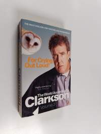 For crying out loud! : the world according to Clarkson : volume three