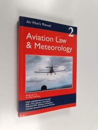 The Air Pilot&#039;s Manual 2 : Aviation law &amp; Meteorology : Aviation law, flight rules and operational procedures