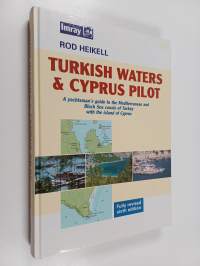 Turkish Waters &amp; Cyprus Pilot - A Yachtsman&#039;s Guide to the Mediterranean and Black Sea Coasts of Turkey with the Island of Cyprus