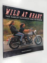 Wild at Heart - The Harley-Davidson and Its Riders
