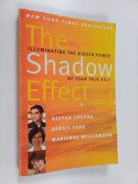 The shadow effect : illuminating the hidden power of your true self