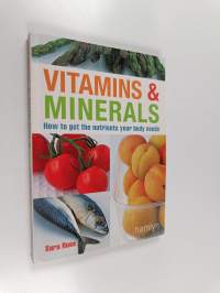 Vitamins &amp; Minerals : How to get the nutriets your body needs