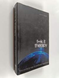 Fuck It Therapy - The Profane Way to Profound Happiness