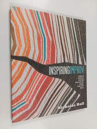 Inspiring Improv - Explore Creative Piecing with Curves, Strips, Slabs and More
