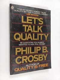 Let&#039;s talk quality : 96 questions you always wanted to ask Phil Crosby