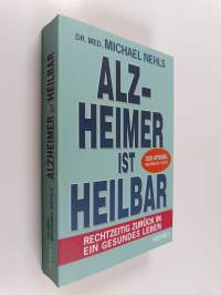 Alzheimer ist heilbar - Rechtzeitig zurück in ein gesundes Leben