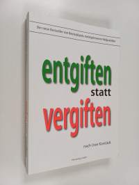 Entgiften statt vergiften