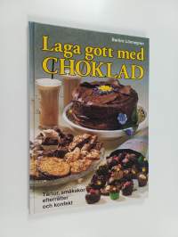 Laga gott med choklad : tårtor, småkakor, desserter, drycker och konfekt