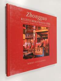 Zhongguo : kulttuurimatkailua 1966 : Neuvostoliitto, Mongolia, Kiina, Hongkong, Macao, Japani