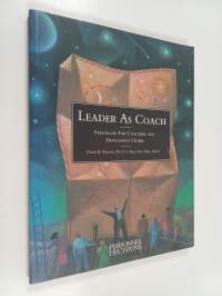 Leader as Coach - Strategies for Coaching and Developing Others