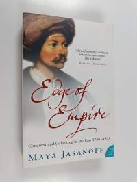 Edge of Empire : Conquest and Collecting in the East 1750-1850
