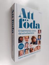 Att föda : en barnmorskas tankar, råd och erfarenheter