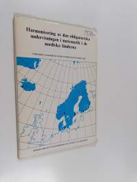 Harmonisering av den obligatoriska undervisningen i matematik i de nordiska länderna : nordiskt samarbete inom undervisningsområdet
